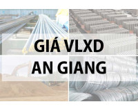 Cập nhật giá vật liệu xây dựng tại An Giang năm 2024