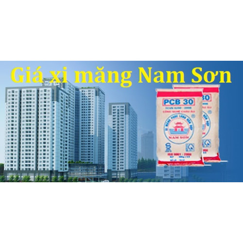 Bảng báo giá xi măng Nam Sơn 2024 tại thị trường Xây Dựng