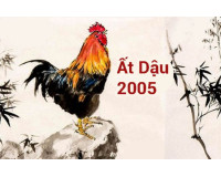 Ất Dậu sinh năm 2005 mệnh gì, tuổi con gì, hợp với tuổi nào?