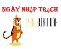 Xem ngày nhập trạch tuổi Bính Dần gia chủ sinh năm 1986