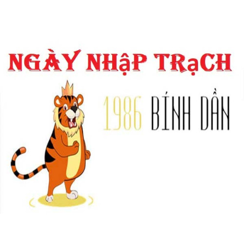 Xem ngày nhập trạch tuổi Bính Dần gia chủ sinh năm 1986