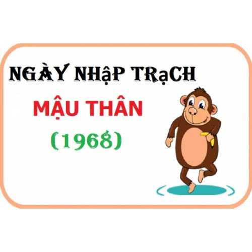 Xem ngày nhập trạch tuổi Mậu Thân gia chủ sinh năm 1968