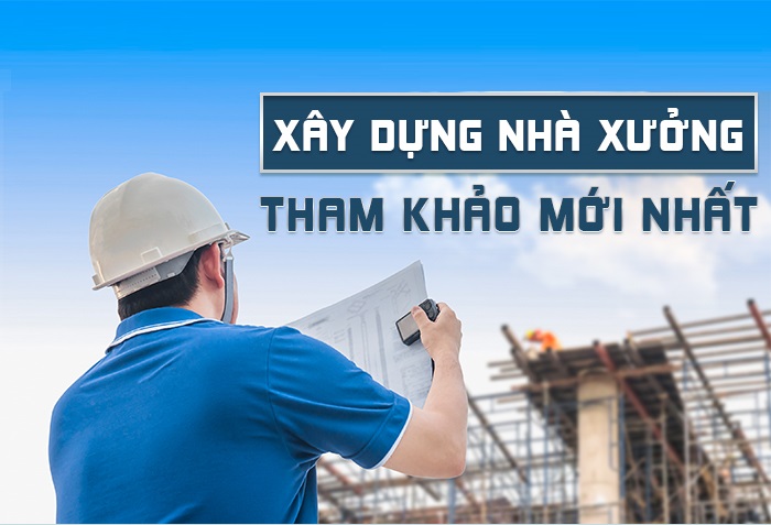 CÁCH TÍNH CHI PHÍ XÂY DỰNG NHÀ XƯỞNG