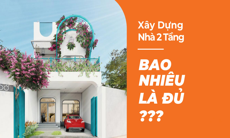 Báo giá chi phí xây nhà 2 tầng tại Bến Cát, Bình Dương